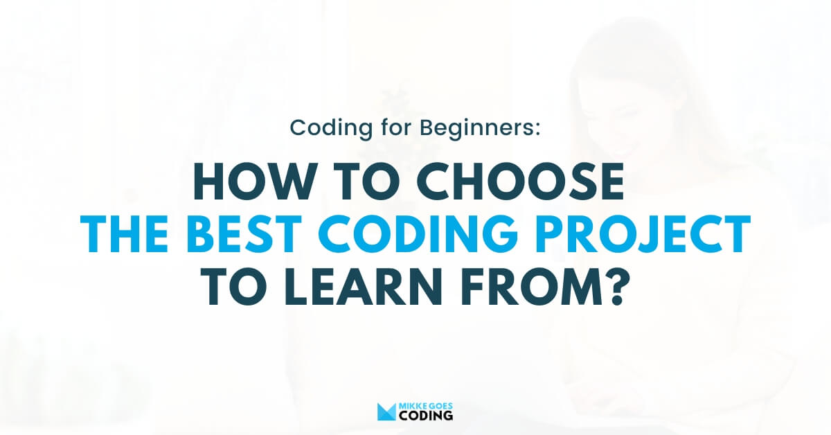 How to Choose the Best Coding Project? 5 Smart Criteria for Beginners
