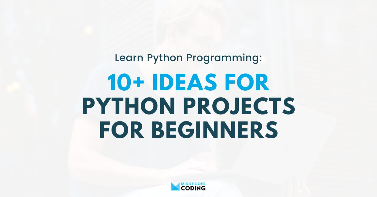 Python Projects for Beginners 10 Easy Python Programming Project Ideas Python Projects for Beginners 10 Easy Python Programming Project Ideas