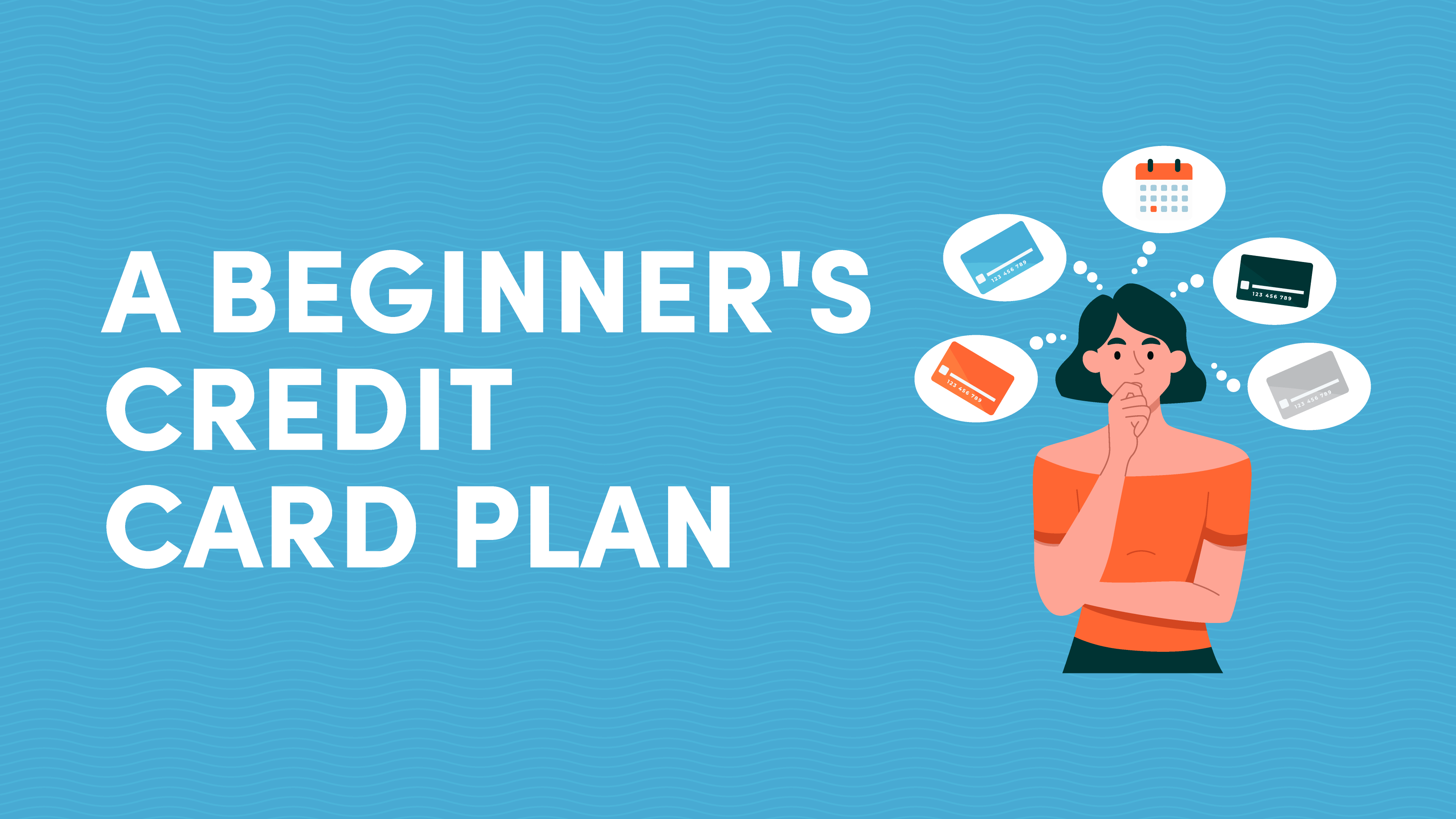 A Beginner's Credit Card Plan How to Plan Your First Year Earning