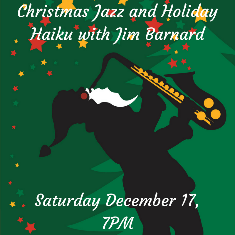 December 17, 2016, Saturday Christmas Jazz and Holiday Haiku with Jim