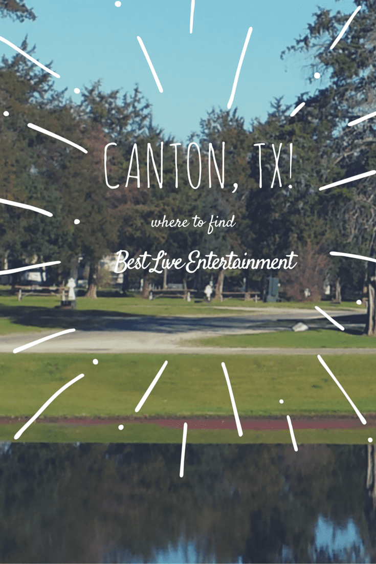 Things To Do Canton,TX Where To Find Best Live Entertainment