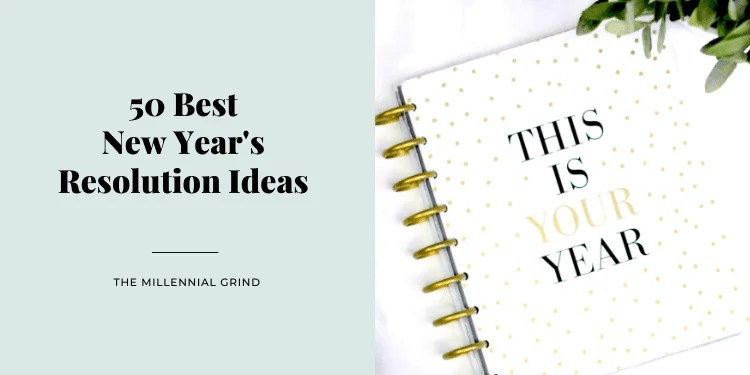 Top 5 New Years Resolutions 2023 50 Best New Year's Resolution Ideas For 2022 | The Millennial Grind