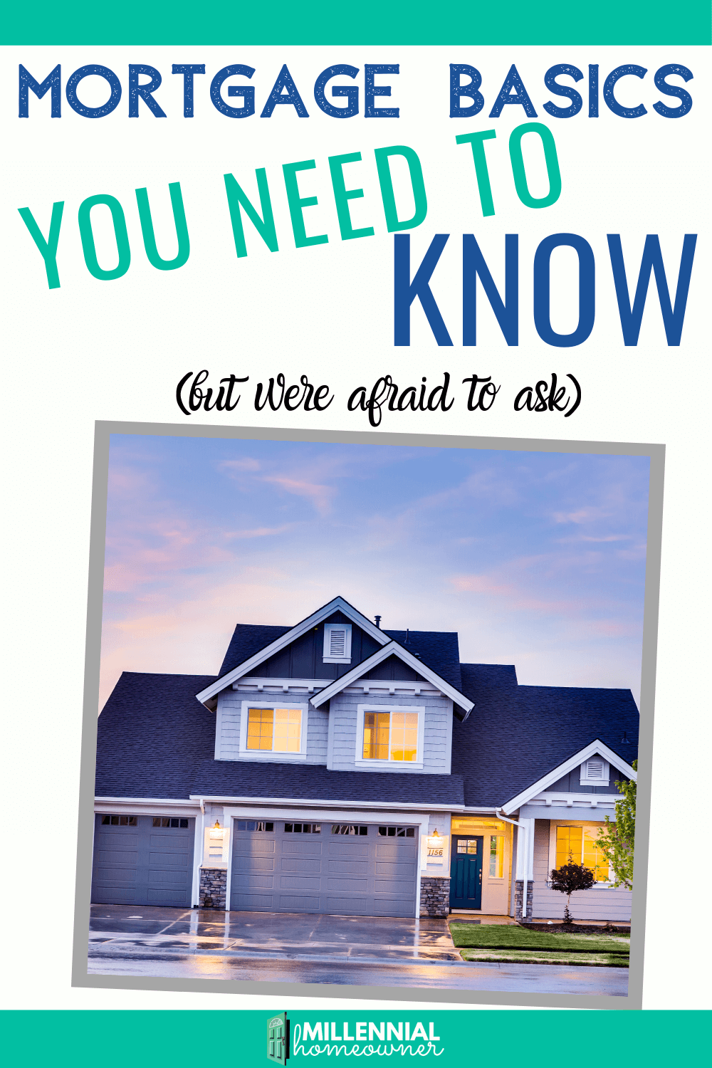Mortgage Basics You Need To Know (But Were Afraid To Ask) (February 2023)