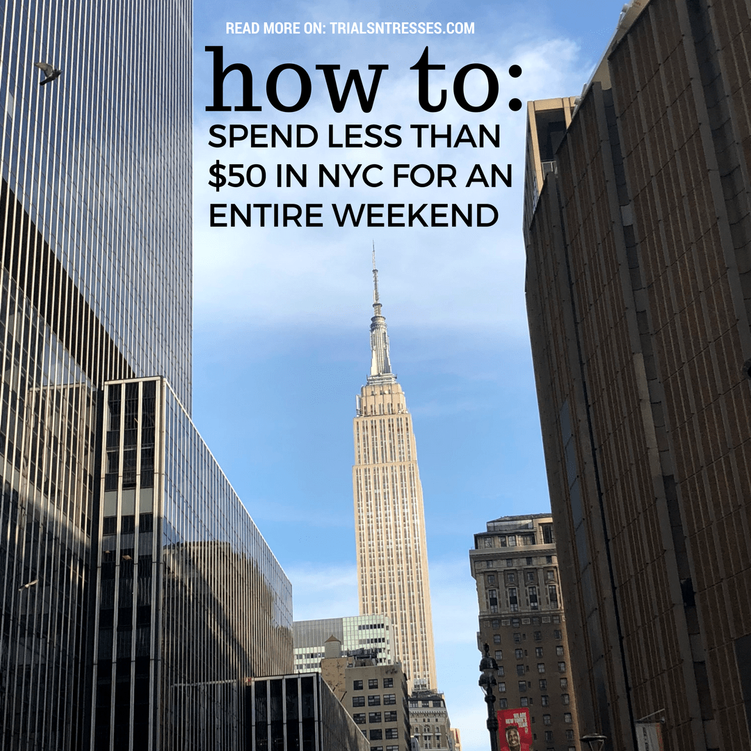 How To Spend Less Than 50 Dollars For An Entire Weekend In NYC