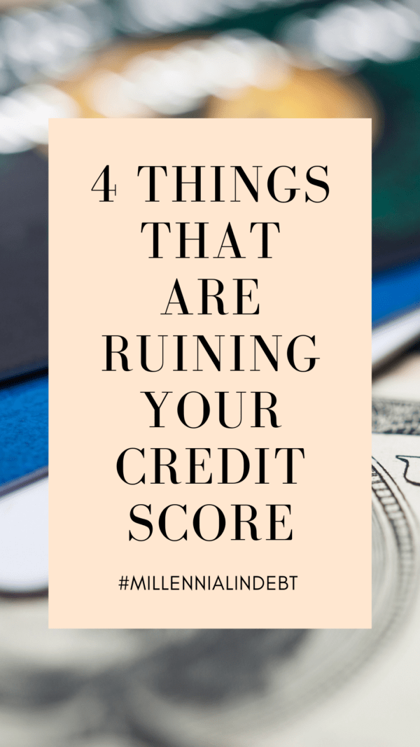 4 Things That Are Ruining Your Credit Score Millennial in Debt
