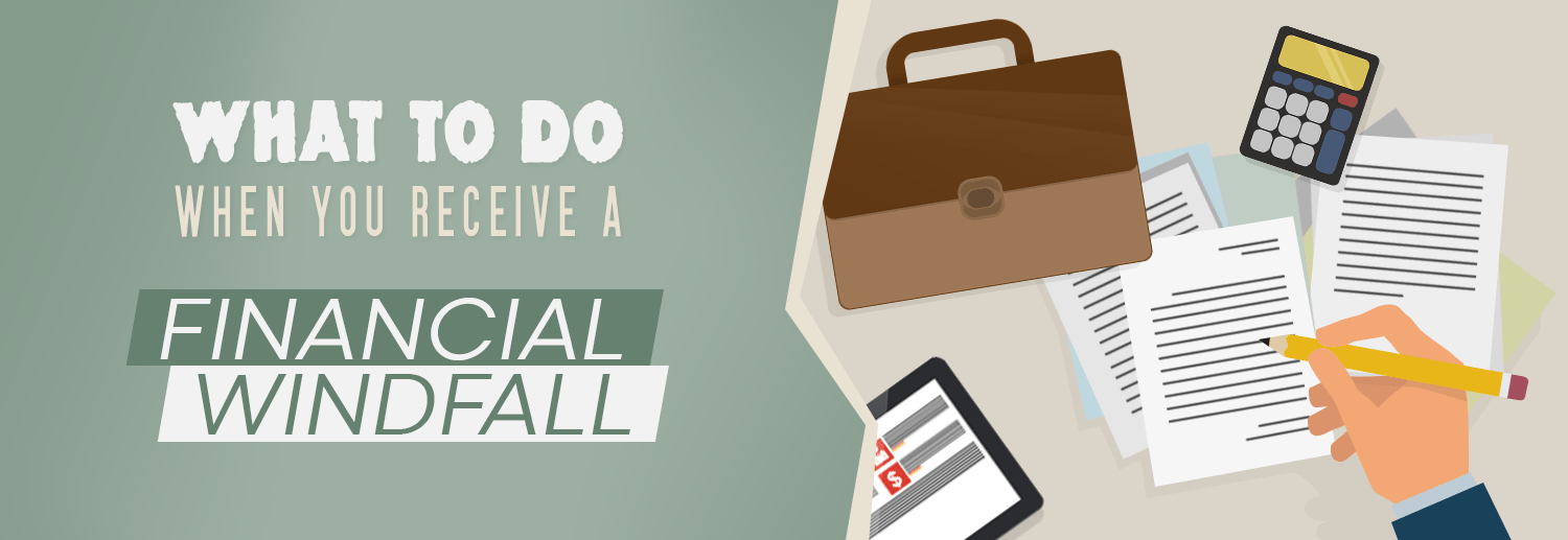 What to do When You Receive a Financial Windfall