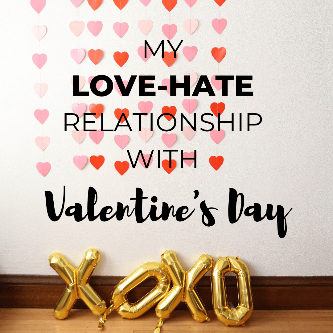 My Love-Hate Relationship with Valentine's Day | Millennials with Meaning