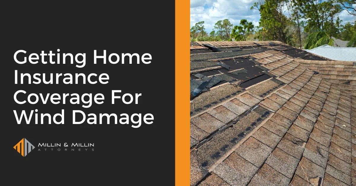 Getting Home Insurance Coverage For Wind Damage Millin & Millin