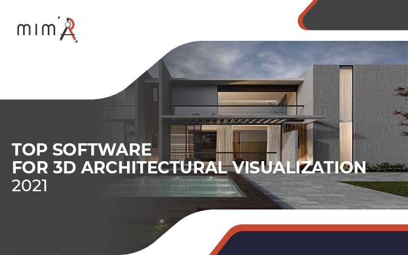 Top 6 3D Architectural Visualization Software 2022 mimAR