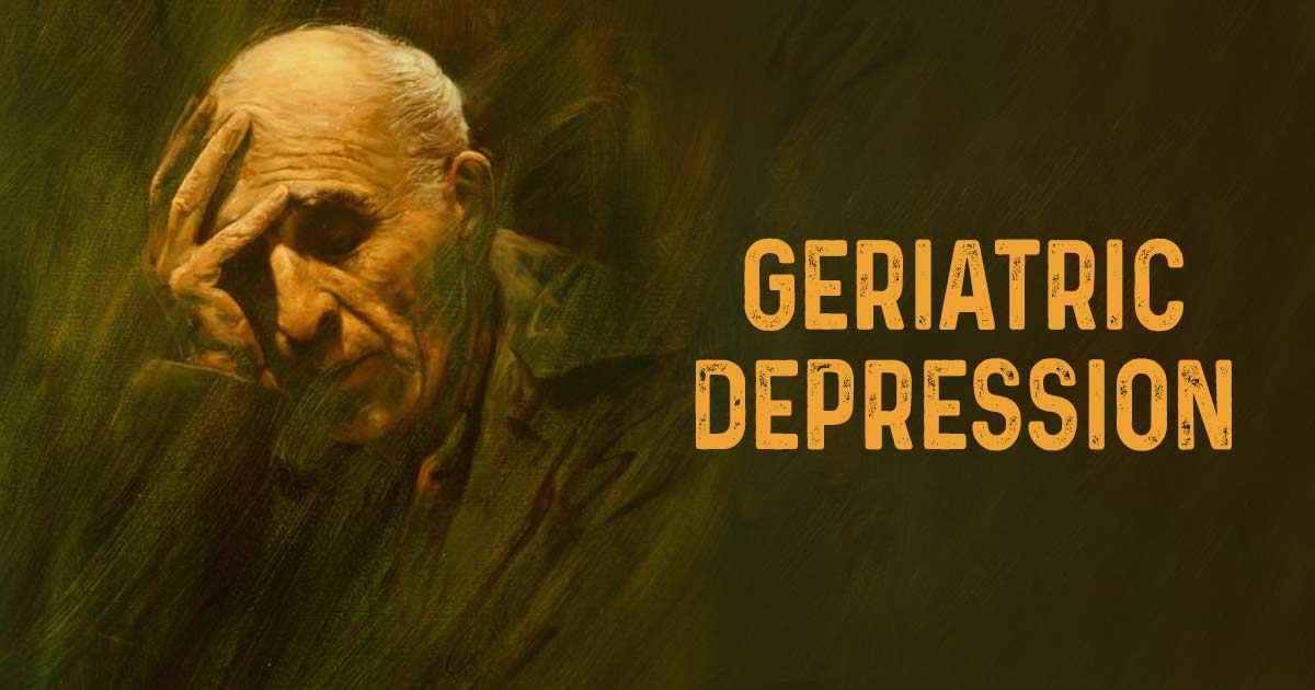 Geriatric Depression (Depression In Older Adults)9 Symptoms