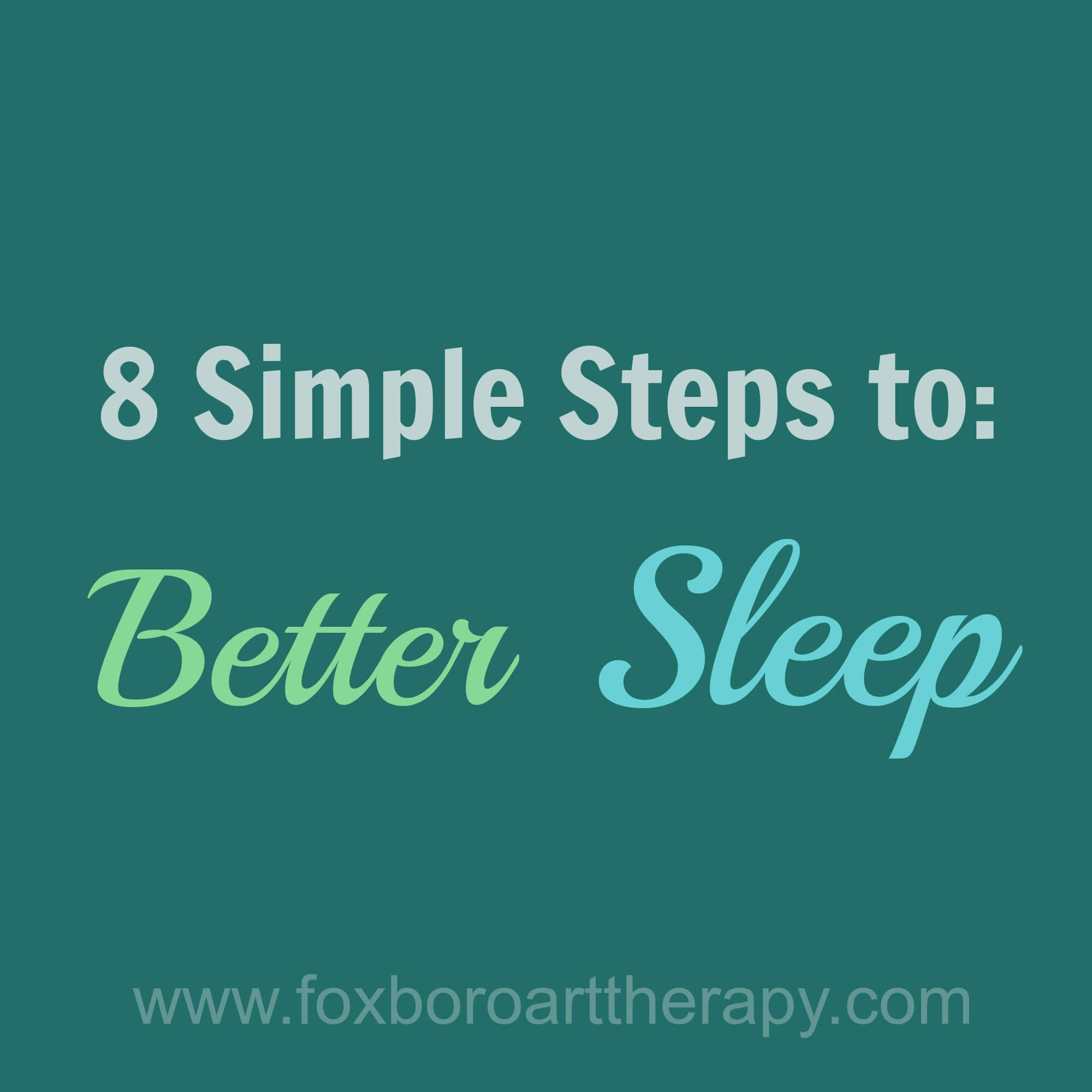 8 Simple Steps to Better Sleep Mindful Art Studio