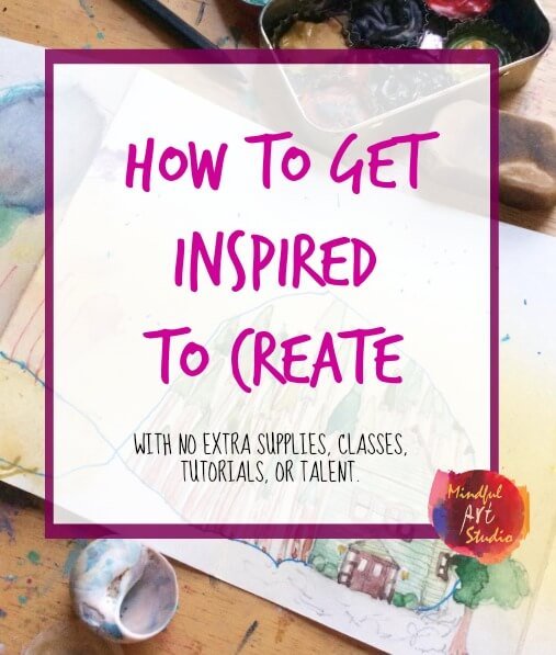 How to Get Inspired to Create Mindful Art Studio