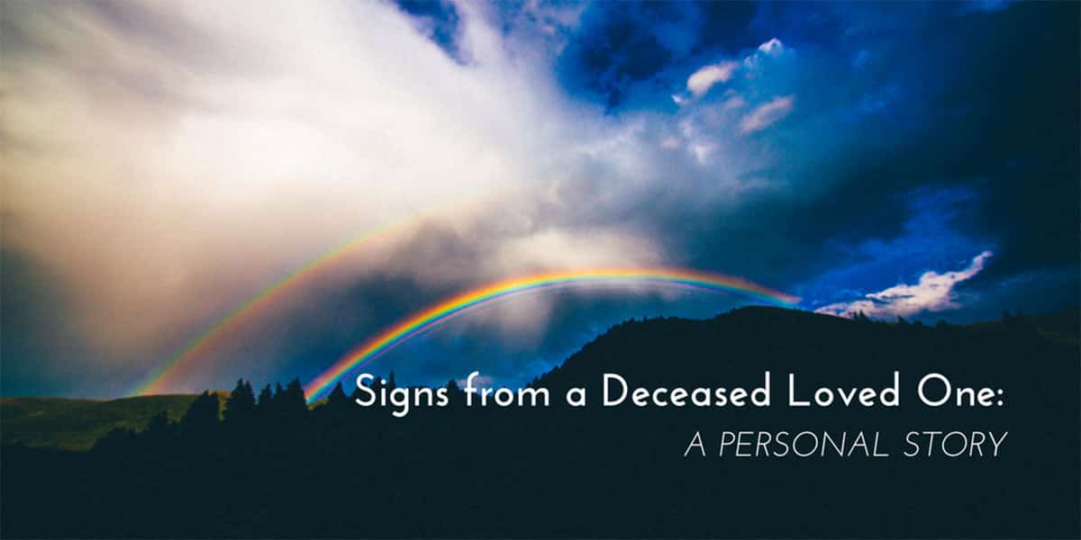 Signs From Deceased Loved Ones My Personal Story