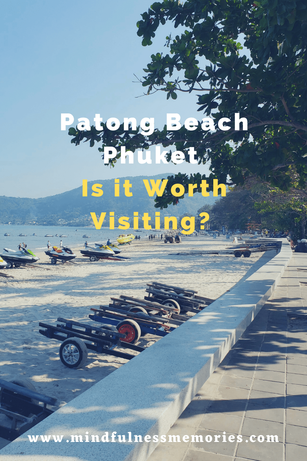Patong Beach Phuket, Is it Worth Visiting? 2021 Mindfulness Memories