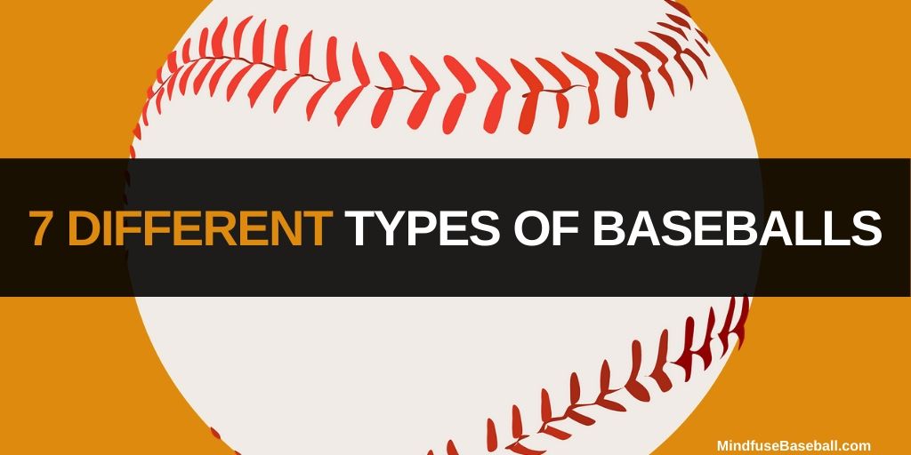 7 Different Types of Baseballs You Can Use BUT, 7 Is Controversial