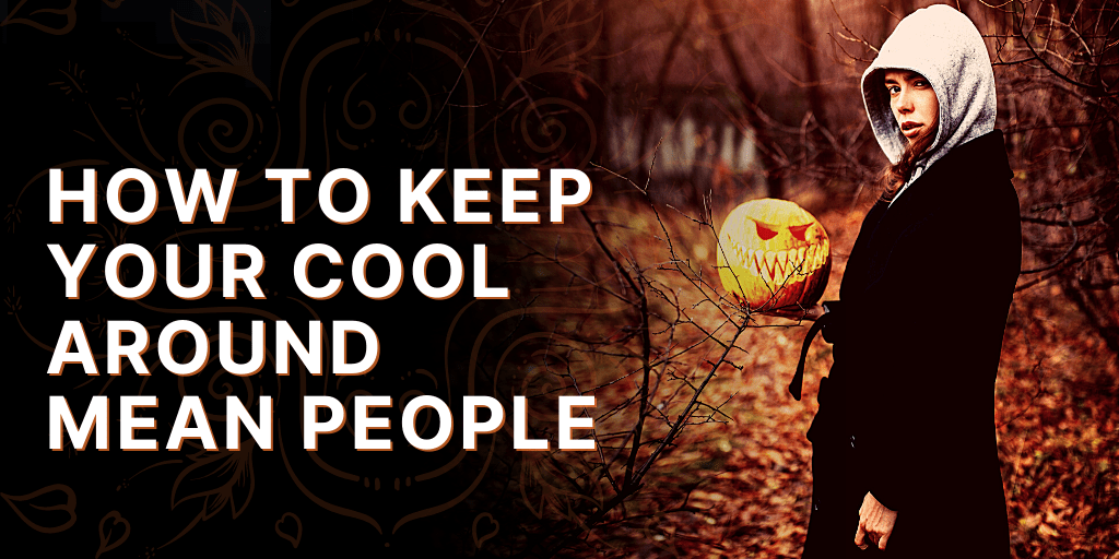 How To Keep Your Cool Around Mean People HOW TO STOP NEGATIVE THOUGHTS