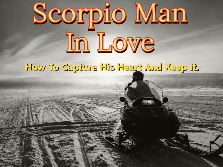 Scorpio Man In Love How To Capture His Heart And Keep It.(01)