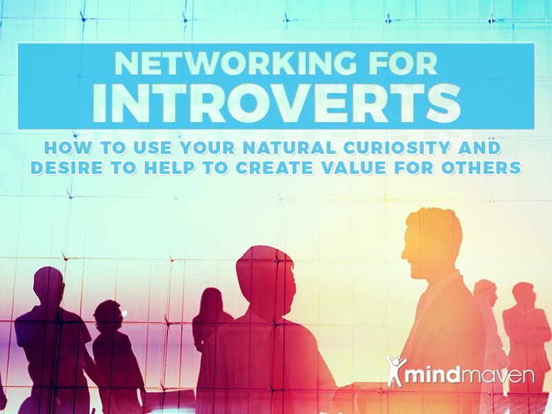 Networking as an Introvert How to Use Your Natural Curiosity and