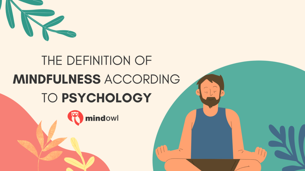 The Definition Of Mindfulness According To Psychology MindOwl