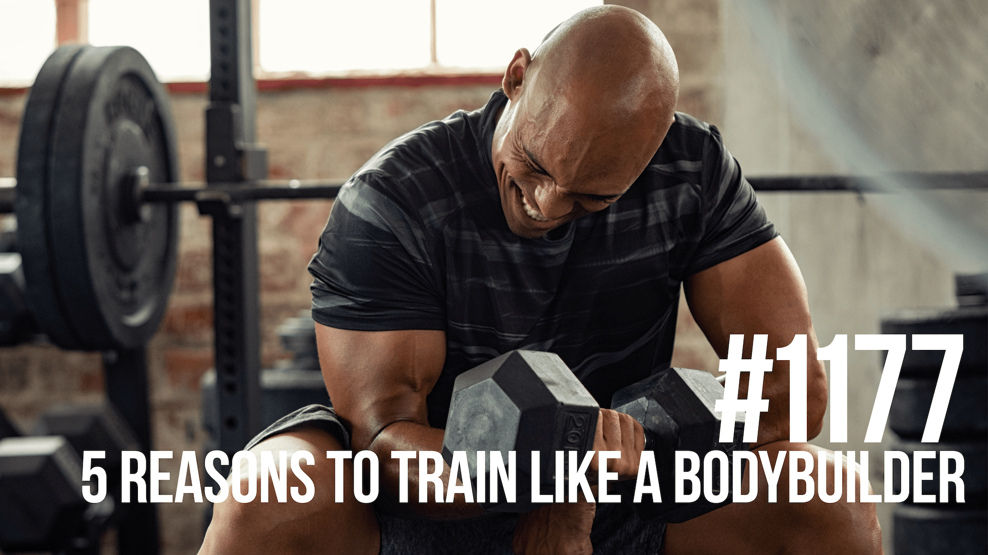1177 Five Reasons Why Everyone Should Train Like a Bodybuilder Mind Pump Media