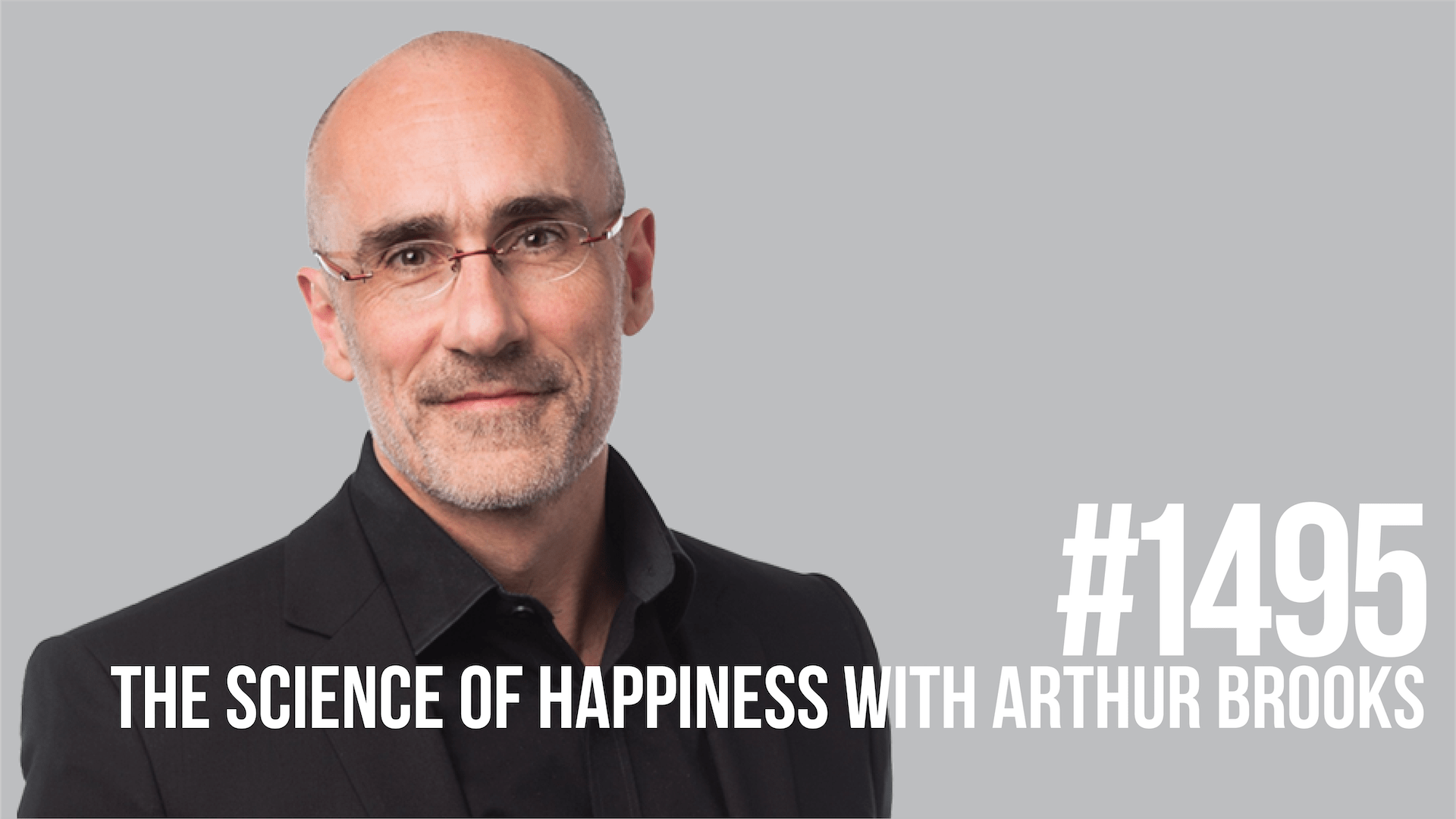 1495 The Science of Happiness With Arthur C. Brooks Mind Pump Media