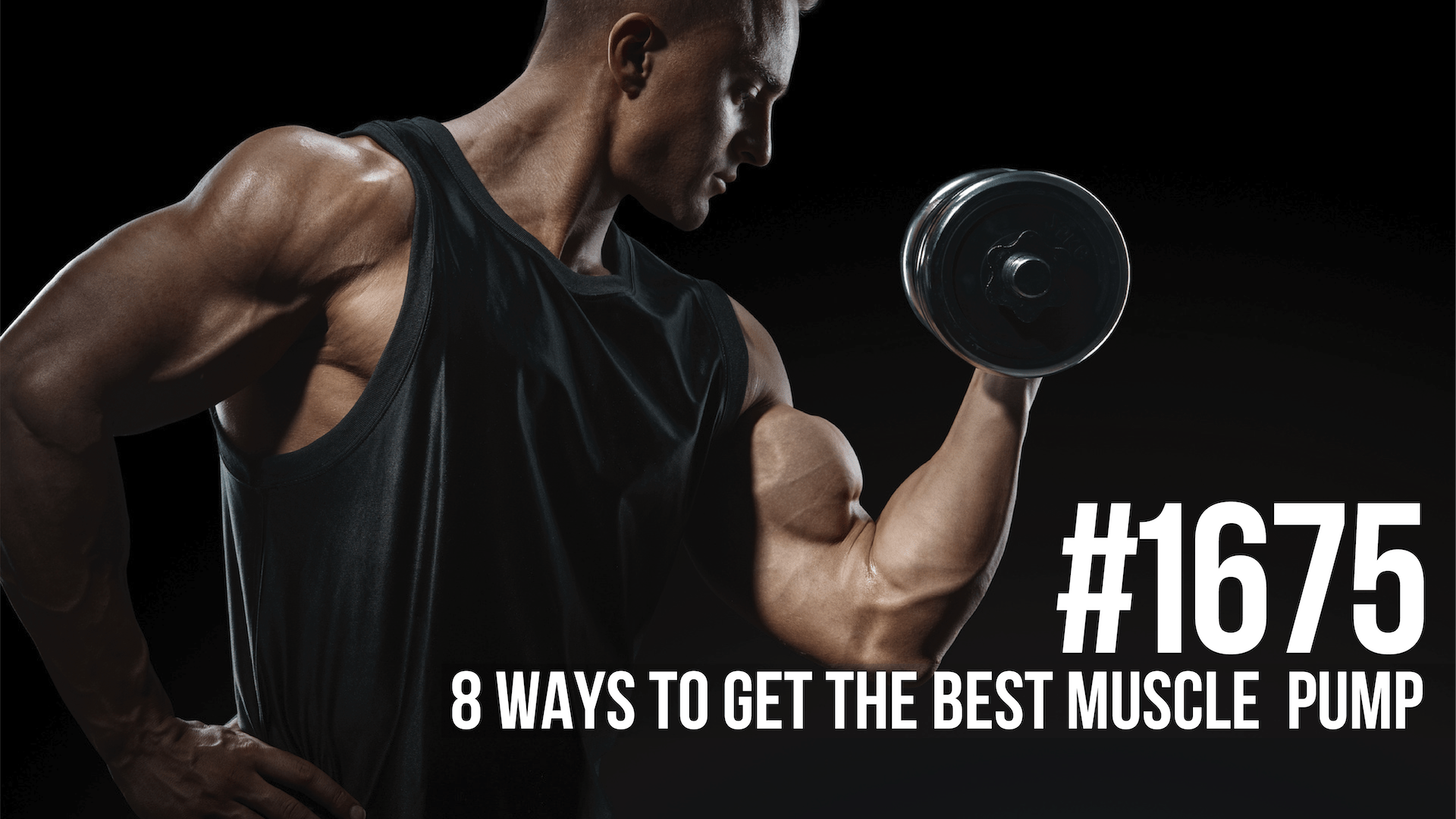 1675 Eight Ways to Get the BEST Muscle Pump Mind Pump Media