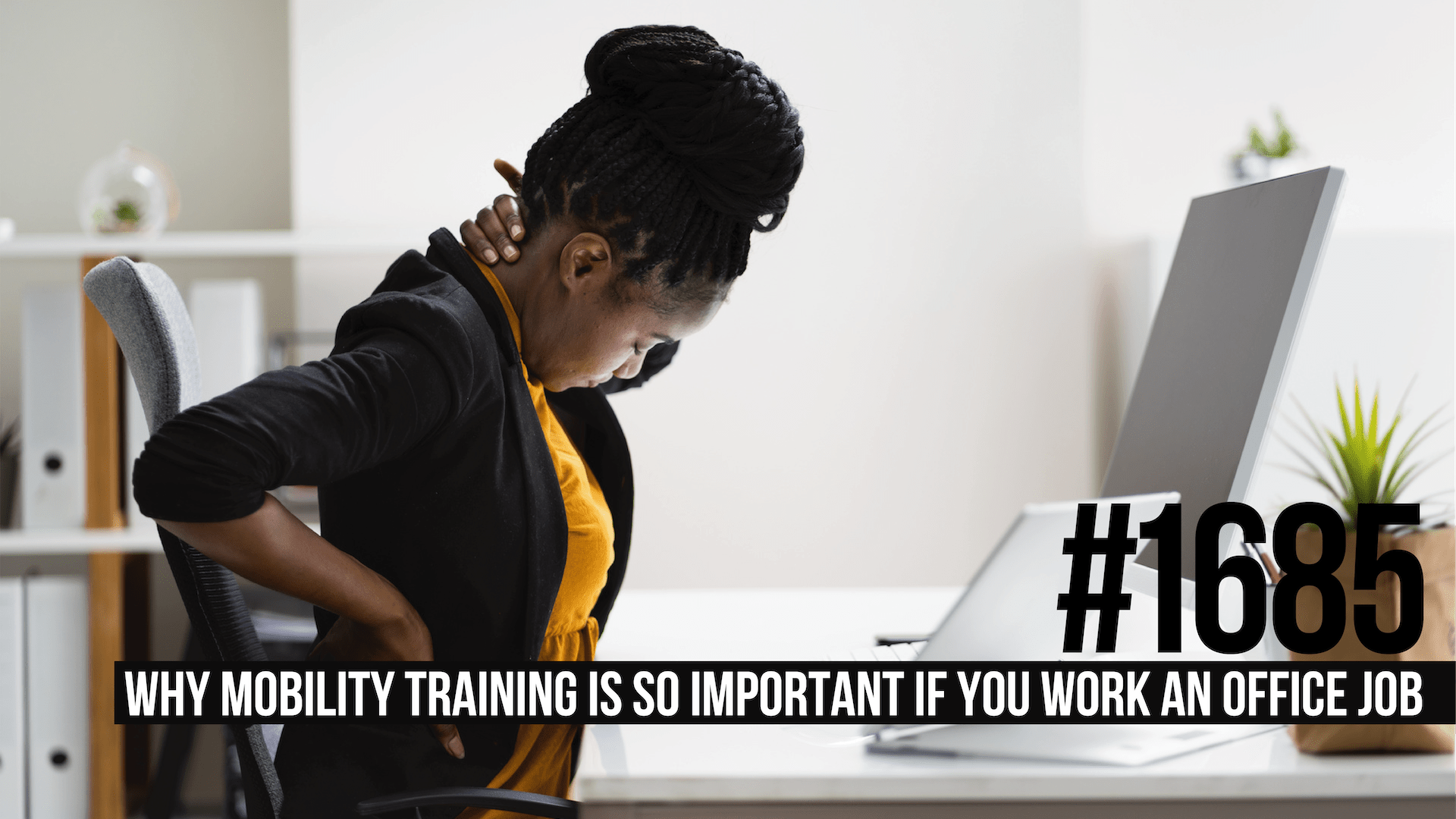 1685 Why Mobility Training Is So Important If You Work an Office Job Mind Pump Media