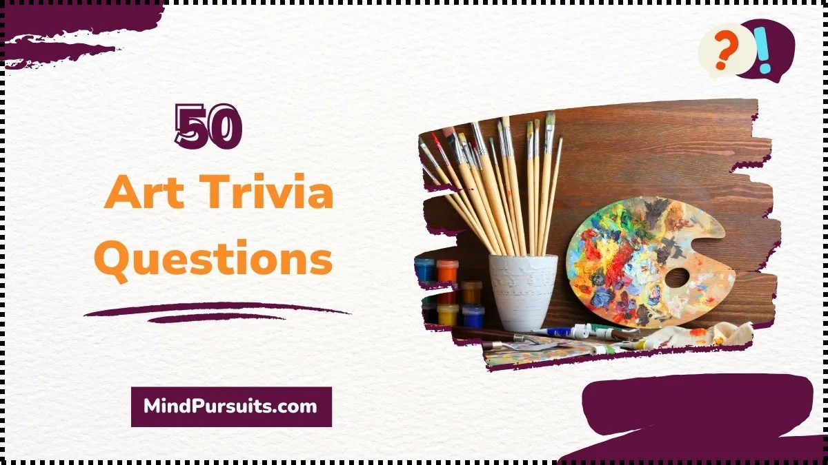50 Best Art Trivia Questions (Improve Your Knowledge)