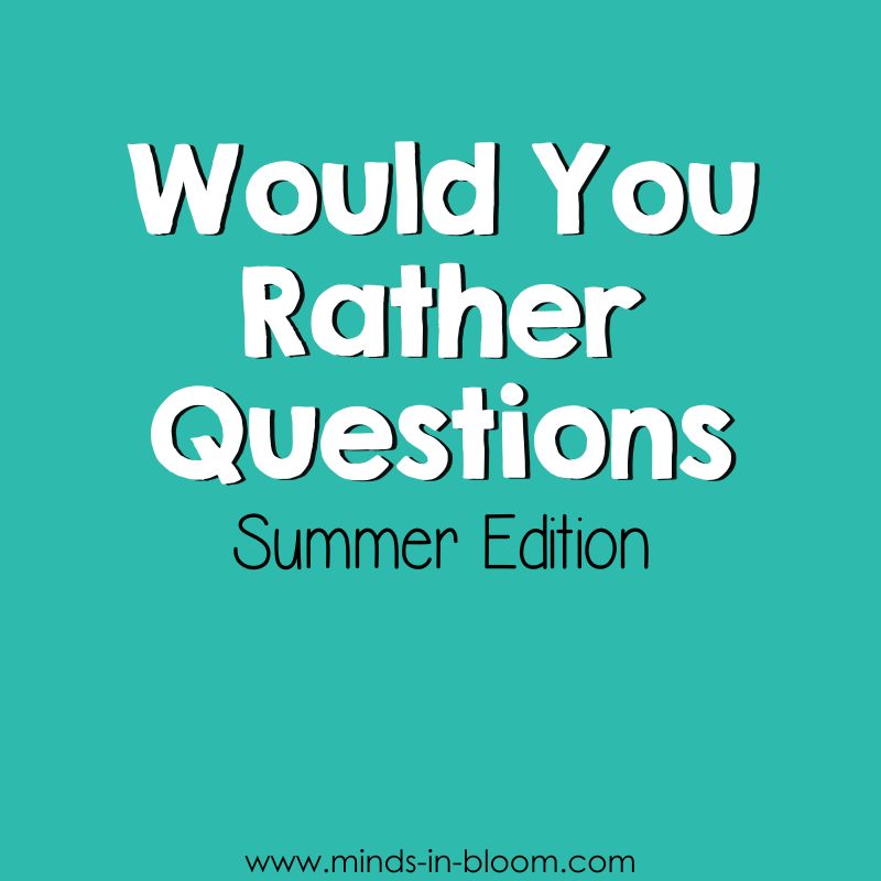 20 Would You Rather Summer Questions Minds in Bloom