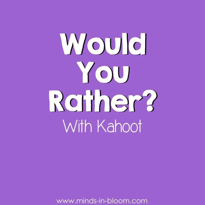 Using Would You Rather With Kahoot Minds in Bloom