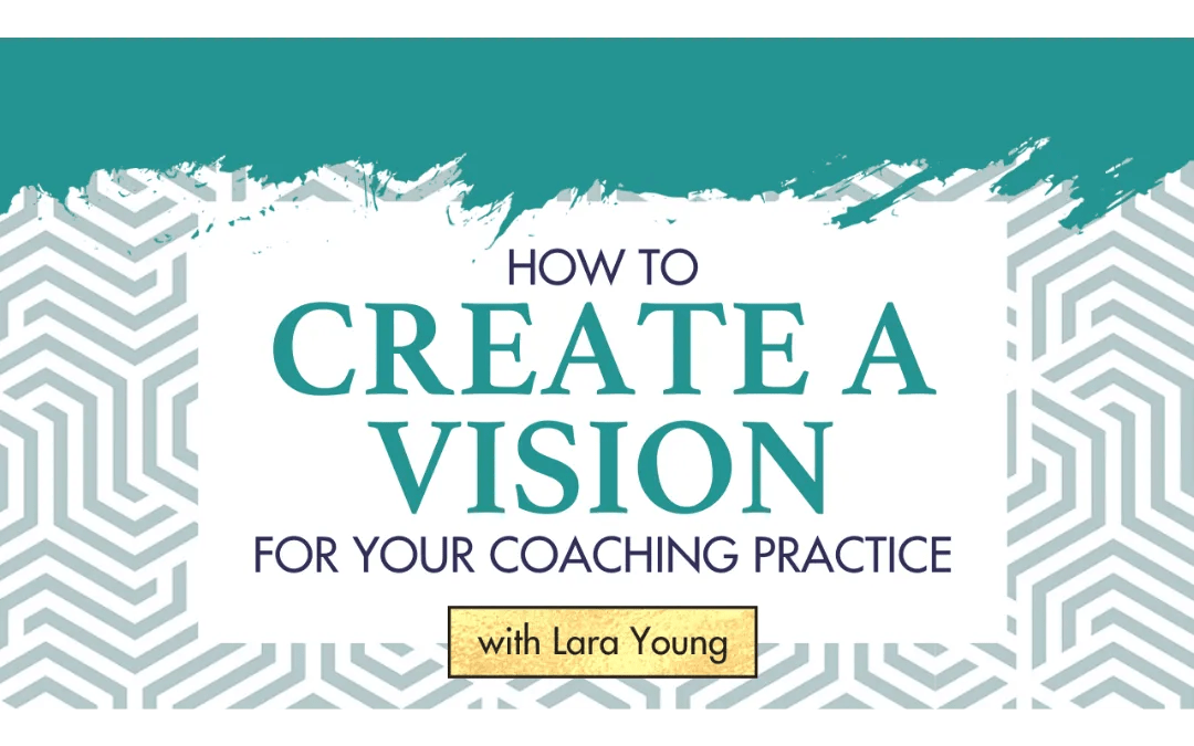 Episode 2 How to Create a Vision for Your Coaching Practice The