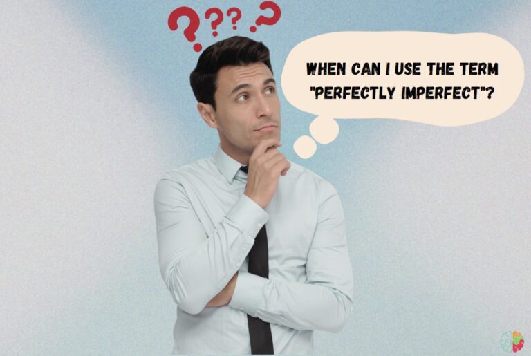 What Does Perfectly Imperfect Mean? Perfectly Imperfect Meaning and