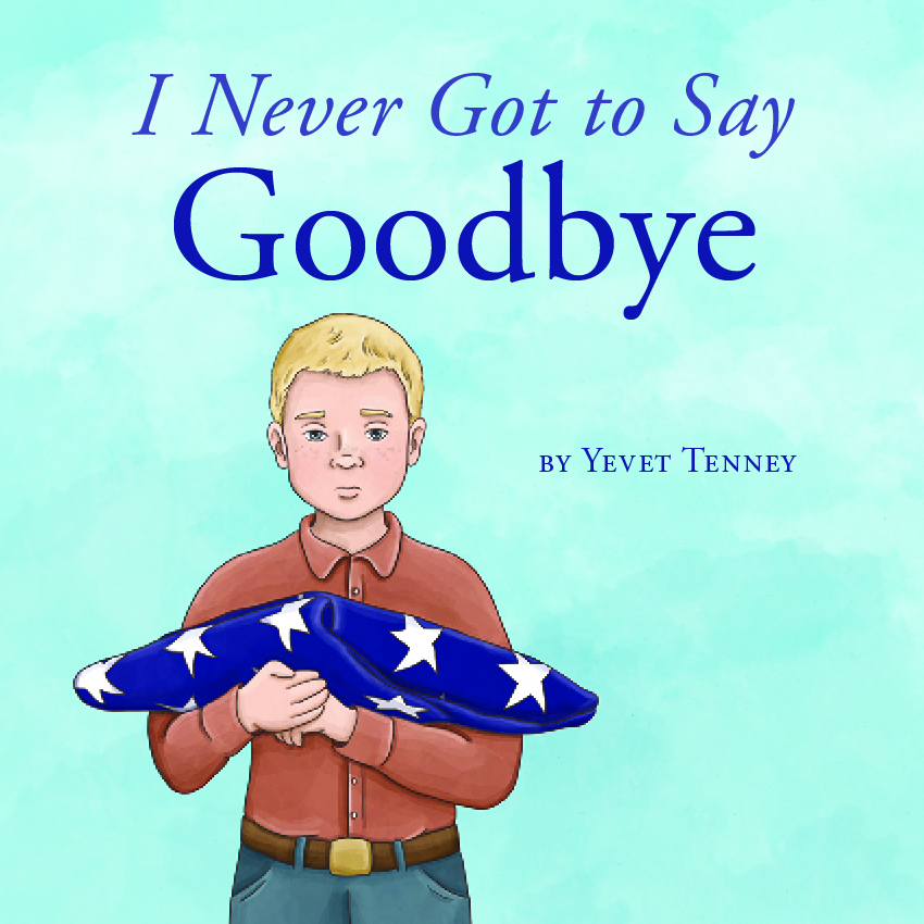 I Never Got to Say Goodbye by Yevet Tenney