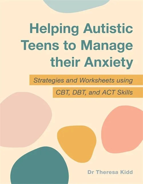 Helping autistic teens to manage their anxiety Mental Health Book