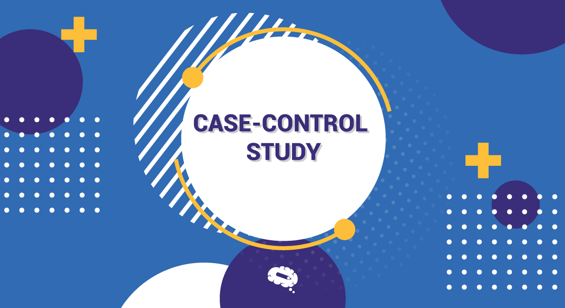 CaseControl Study Understanding the Basics and Importance