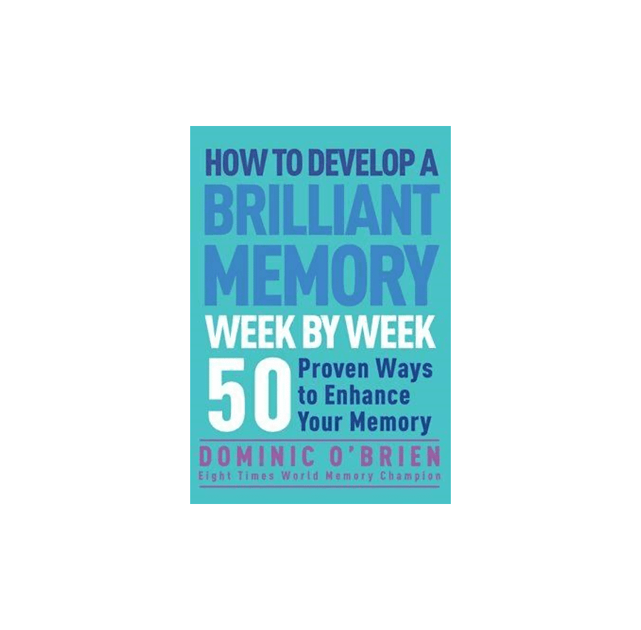 How to Develop a Brilliant Memory Week by Week Memory Enhancement