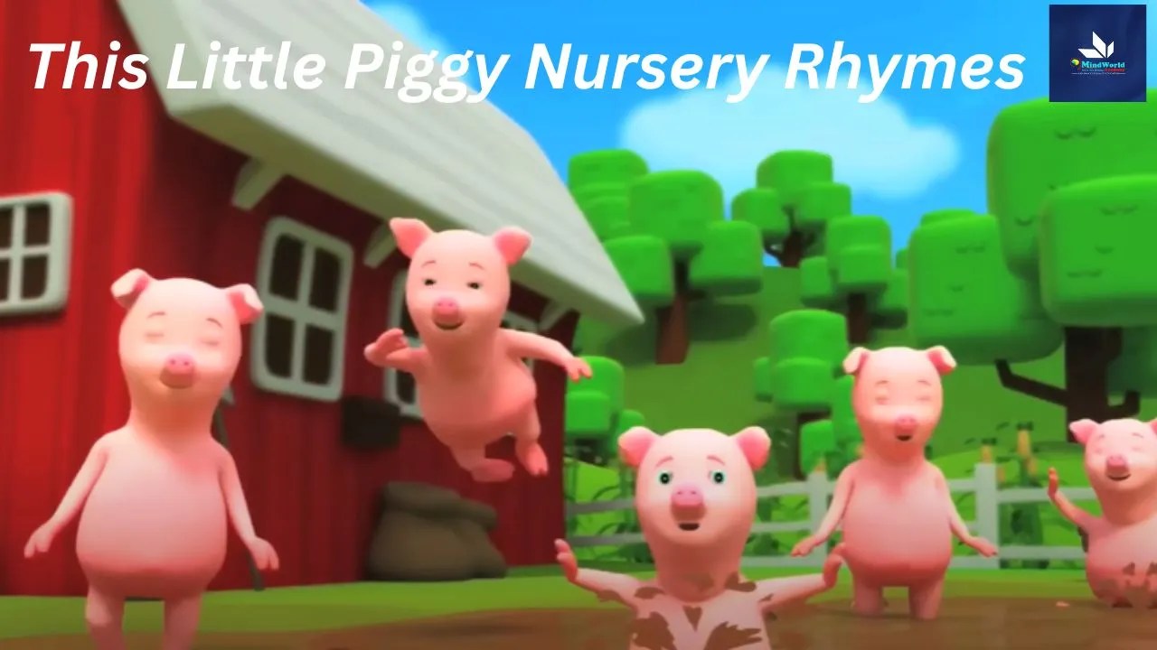 This Little Piggy Nursery Rhymes Mind World Academy