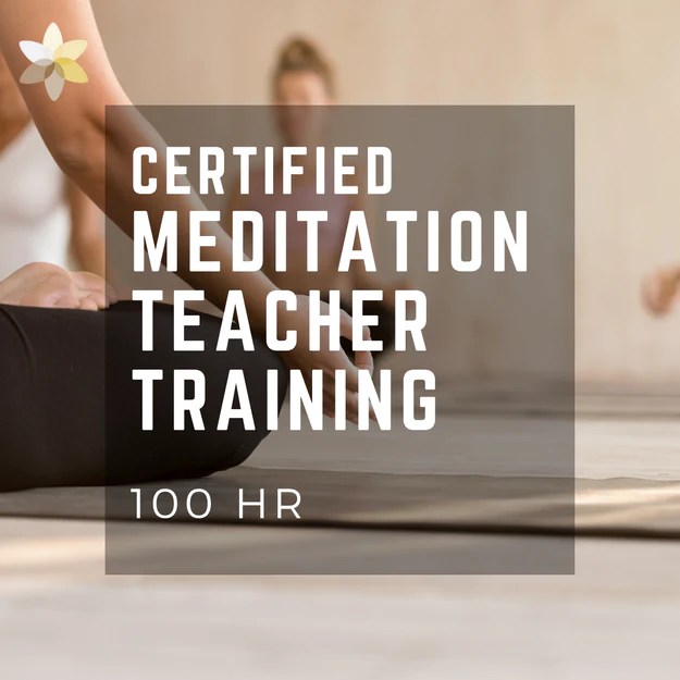Meditation Teacher Training 100 HR Certification