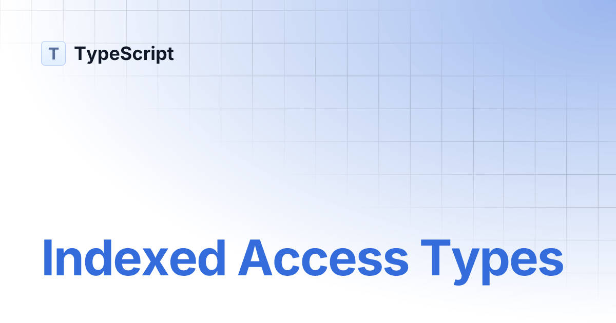 Indexed Access Types TypeScript