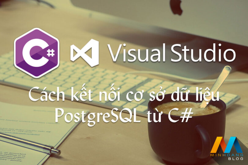 Cách kết nối cơ sở dữ liệu PostgreSQL từ C Minh Hoàng Blog Cùng