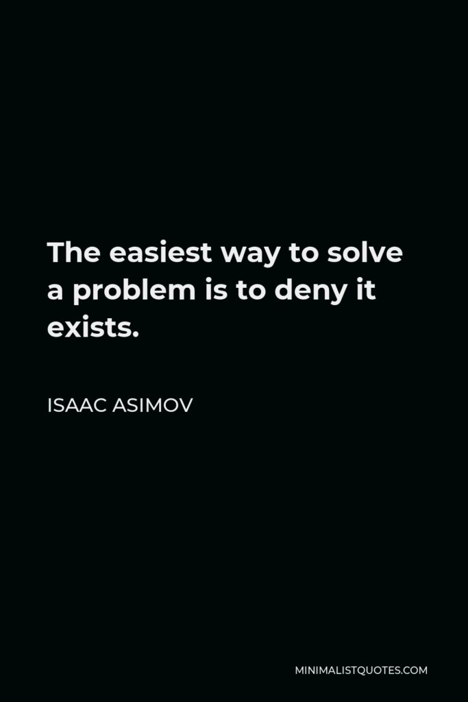 Isaac Asimov Quote I believe in evidence. I believe in observation