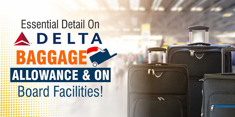EssentialDetailOnDeltaBaggageAllowanceOnBoardFacilities MintFares