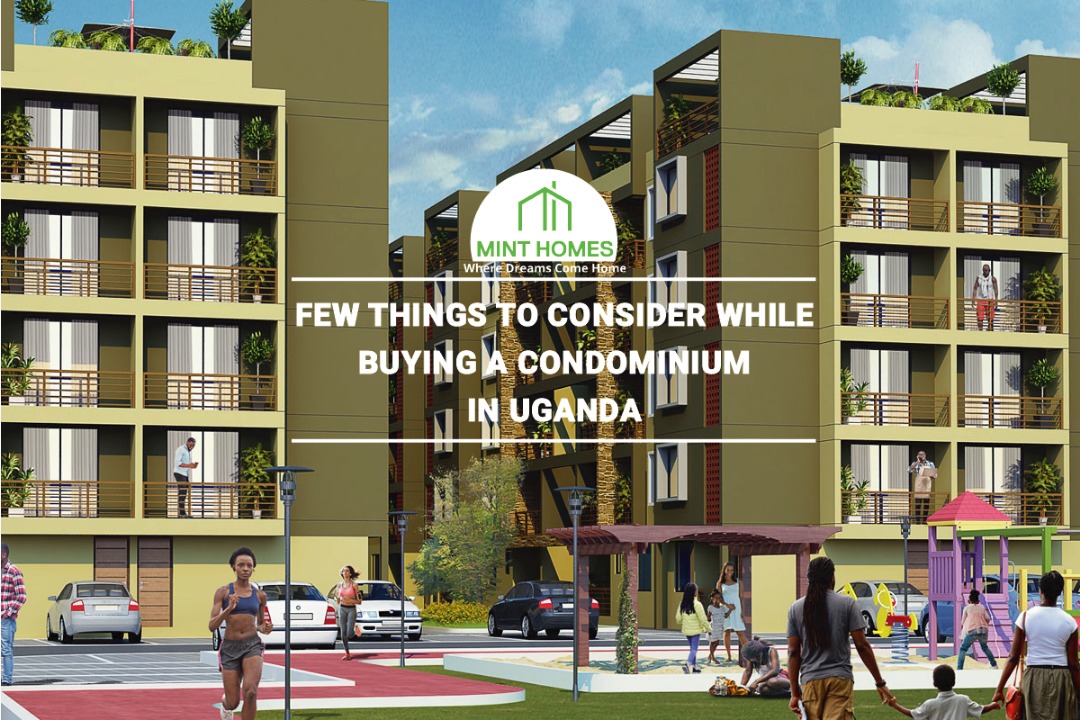 Few Things to Consider while buying a Condominium in Uganda Mint