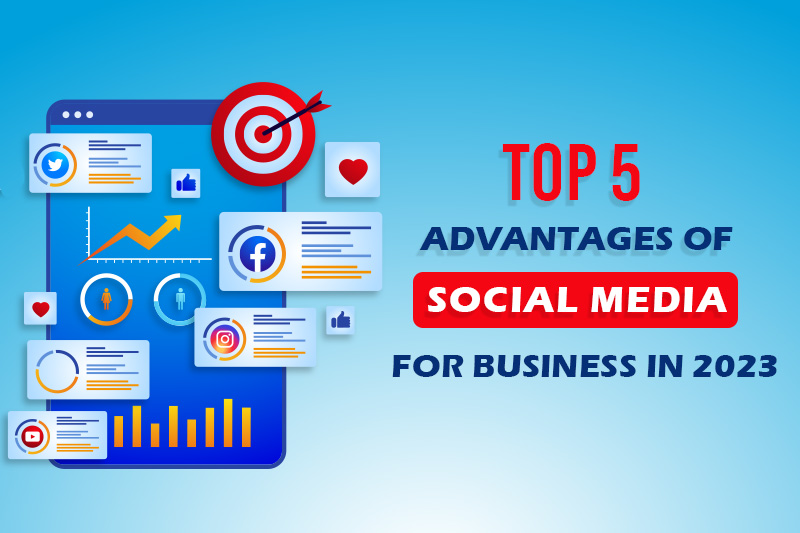 Top Advantages of Social Media for Business in 2023