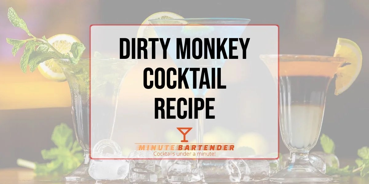 Dirty Monkey Cocktail Recipe MINUTE BARTENDER