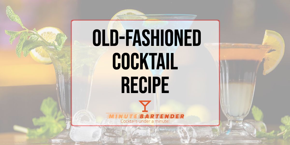 OldFashioned Cocktail Recipe MINUTE BARTENDER