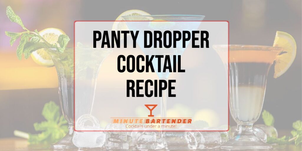 Panty Dropper Cocktail Recipe MINUTE BARTENDER