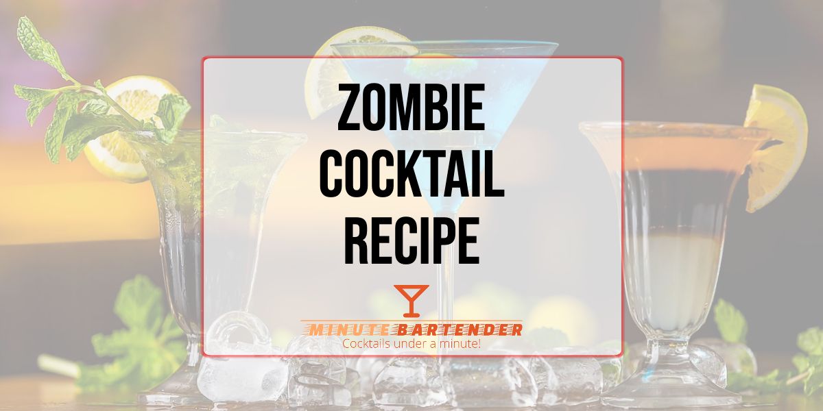 Original Zombie Cocktail Recipe MINUTE BARTENDER