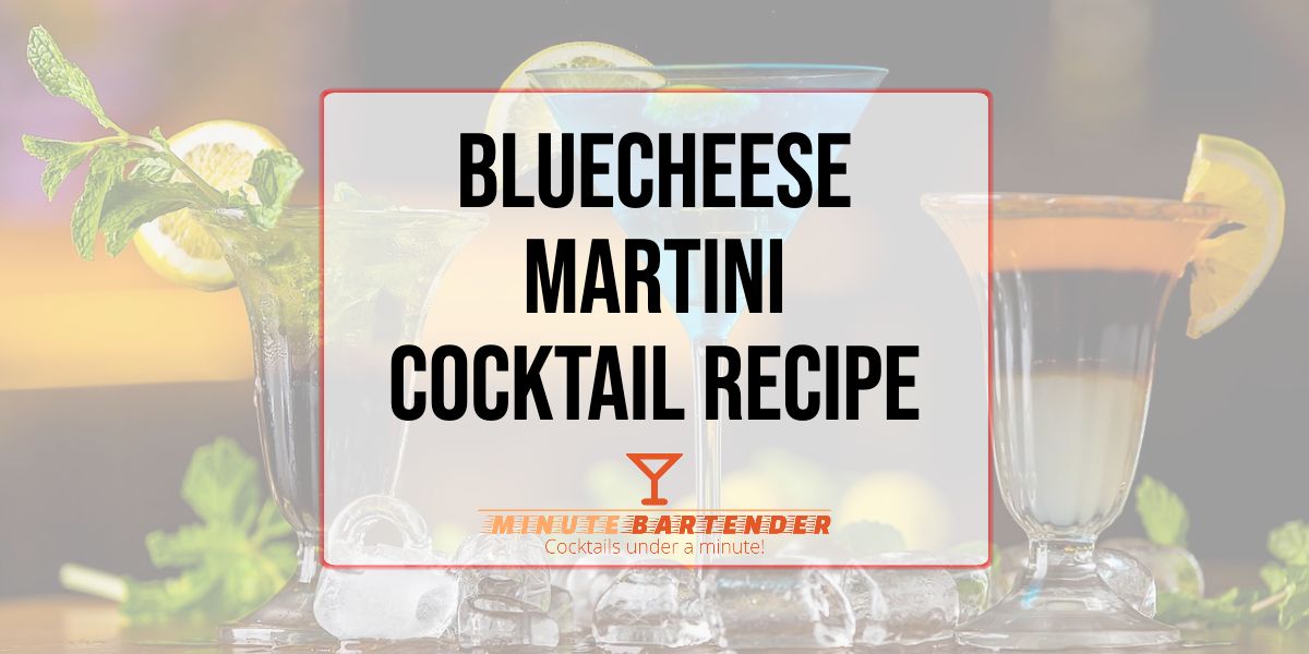 Bluecheese Martini Cocktail Recipe MINUTE BARTENDER