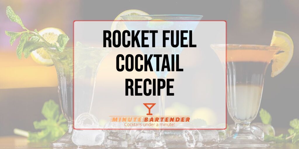 Rocket Fuel Cocktail Recipe MINUTE BARTENDER